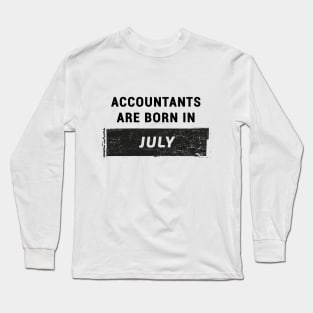 Accountants are born in July Long Sleeve T-Shirt